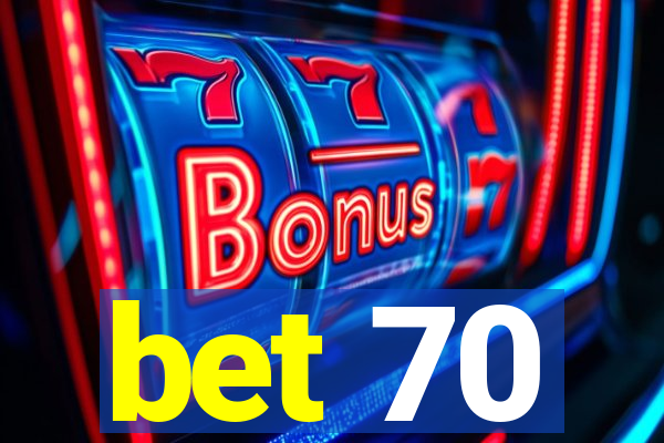 bet 70
